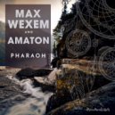 Max Wexem, Amaton - Pharaoh