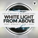 Colin Rouge, Nuclear Fuel Feat. Stella J. Fox - White Light From Above