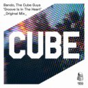 The Cube Guys, Bando (GR) - Groove Is In The Heart