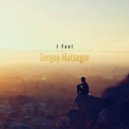 Sergey Matsegor - I Feel
