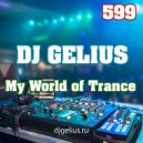 DJ GELIUS - My World of Trance 599 ()