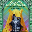 Galantis & Hook N Sling feat. Dotan - Never Felt A Love Like This