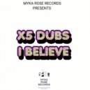 X5 Dubs - I Believe