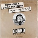 DJManuel & Diego Forsinetti - Make Me Shout