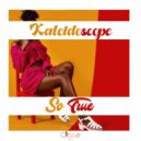 Kaleidoscope - So True