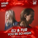 Eli & Fur - You're So High