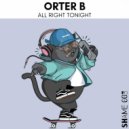 Orter B - All Right Tonight