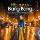 Highpass - Bang Bang (My Baby Shot Me Down)