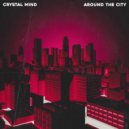 Crystal Mind - Around the City