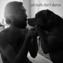 dolya - pit bulls don't dance