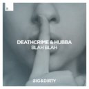 Deathcrime & HUBBA - Blah Blah