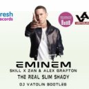 Eminem & Skill x Zan & Alex Grafton - The Real Slim Shady (Dj Vatolin Bootleg)