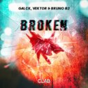 Galck & Vektor & Bruno B2 - Broken