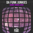 Da Funk Junkies - Want Your Love
