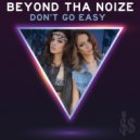 Beyond Tha Noize - Don't Go Easy