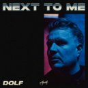 DOLF - Next To Me