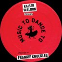 Kaiser Waldon - Frankie Knuckles