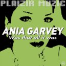 Ania Garvey - Was That All It Was