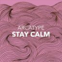 Arcatype - Stay Calm (Original Mix)