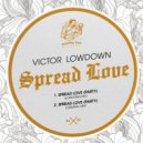 Victor Lowdown - Spread Love (Party)