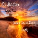 DJ Mixture - When You're Really Happy