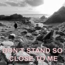 John B - Don't Stand so Close to Me
