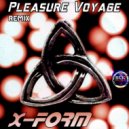 X FORM - Pleasure Trip