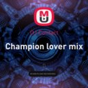 DJ Contact - Champion lover mix ()