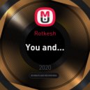 Rotkesh - You and... (Original Mix)