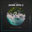 Happy Gutenberg - Down With U