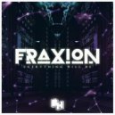 FraXion - Everything Will Be