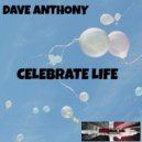 Dave Anthony - CELEBRATE LIFE