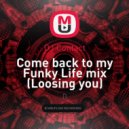 DJ Contact - Come back to my Funky Life mix (Loosing you)