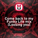 DJ Contact - Come back to my Funky Life mix (Loosing you) ()