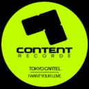 Tokyo Cartel - I Want Your Love