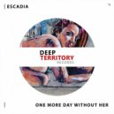 Escadia - One More Day Without Her