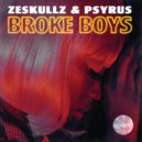 ZESKULLZ & PSYRUS - Broke Boys