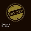Tommy B - Bubbles