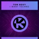 Tom Novy - I Want Techno
