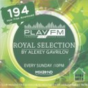 194 Royal Selection on Play FM - Mixed by Alexey Gavrilov ()
