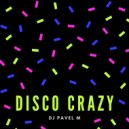 DJ Pavel M - Disco Crazy