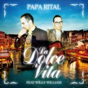 Papa Rital & Willy William - LA DOLCE VITA (feat. Willy William) (Italian Club Mix)
