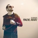 A-Mase - Fade Away