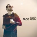 A-Mase - Fade Away (Original Mix)