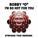 Bobby O - I'm So Hot For You
