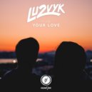 Lu2Vyk, Loe - Your Love