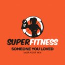SuperFitness - Someone You Loved
