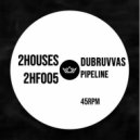 Dubruvvas - Pipeline