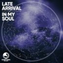 Late Arrival - In My Soul
