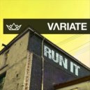 Variate - Run It